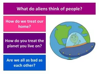 What do aliens think of people?