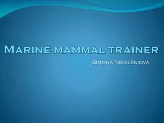 Marine mammal trainer
