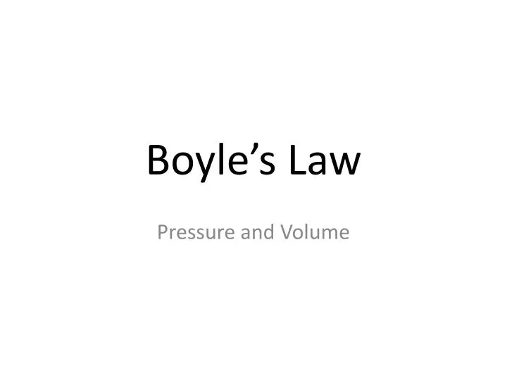 PPT - Boyle’s Law PowerPoint Presentation, Free Download - ID:2873489