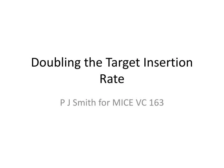 doubling the target insertion rate