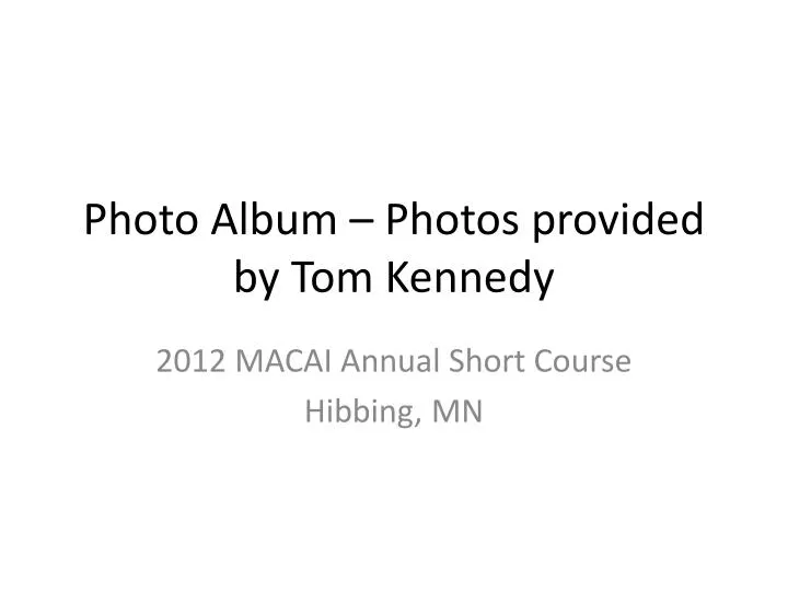 photo album photos provided by tom kennedy