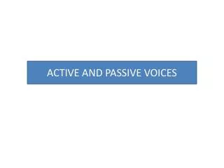 ACTIVE AND PASSIVE VOICES