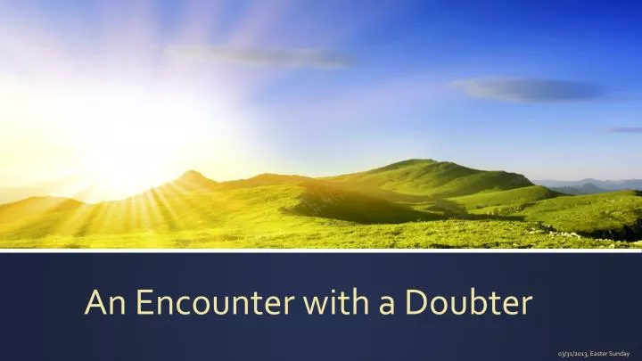 an encounter with a doubter
