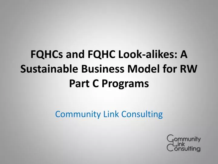fqhcs and fqhc look alikes a sustainable business model for rw part c programs