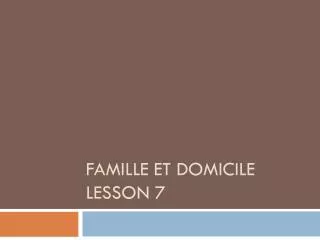 Famille et Domicile Lesson 7