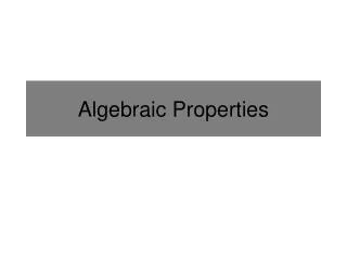 Algebraic Properties