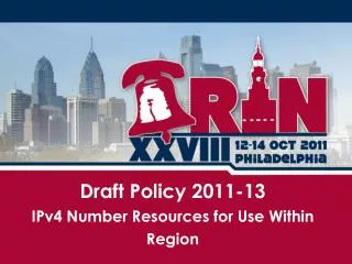 Draft Policy 2011-13 IPv4 Number Resources for Use Within Region