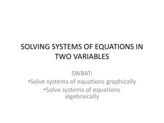SOLVING SYSTEMS OF EQUATIONS IN TWO VARIABLES