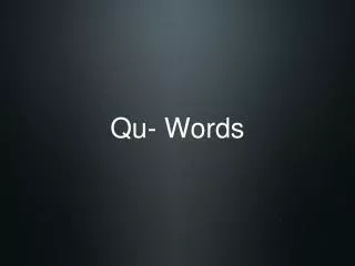 Qu- Words