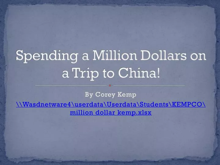spending a million dollars on a trip to china