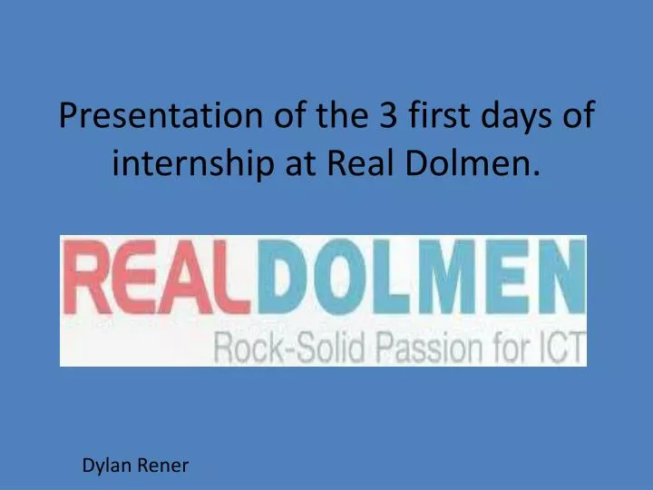 presentation of the 3 first days of internship at real dolmen