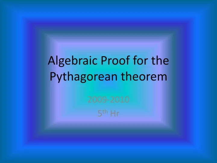 algebraic proof for the pythagorean theorem