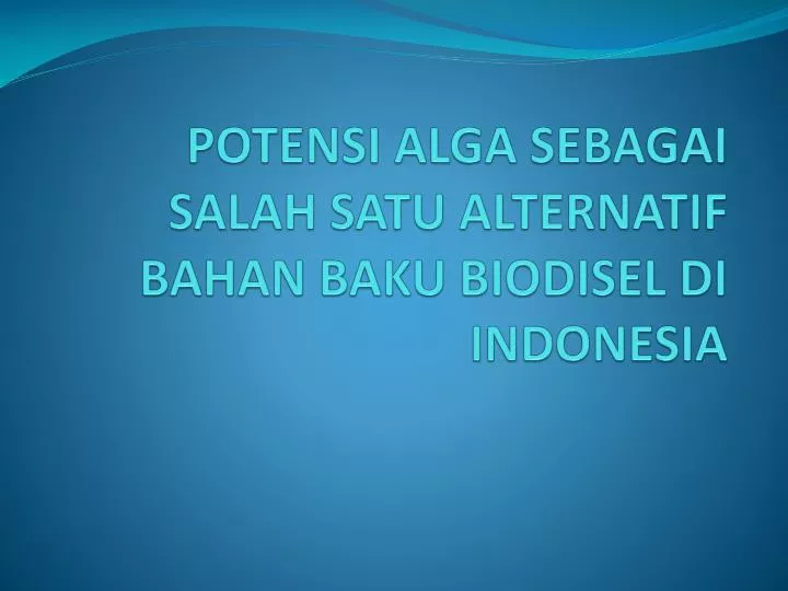 potensi alga sebagai salah satu alternatif bahan baku biodisel di indonesia
