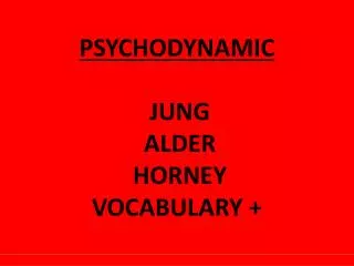 PSYCHODYNAMIC JUNG ALDER HORNEY VOCABULARY +