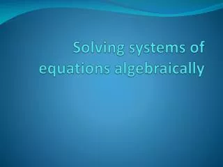 Solving systems of equations algebraically