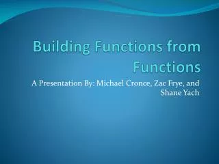 Building Functions from Functions