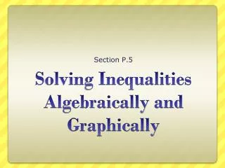 Solving Inequalities Algebraically and Graphically