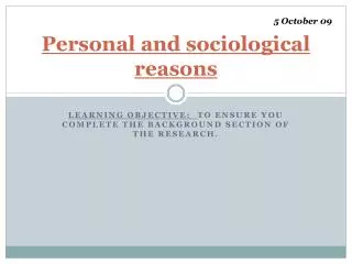 Personal and sociological reasons