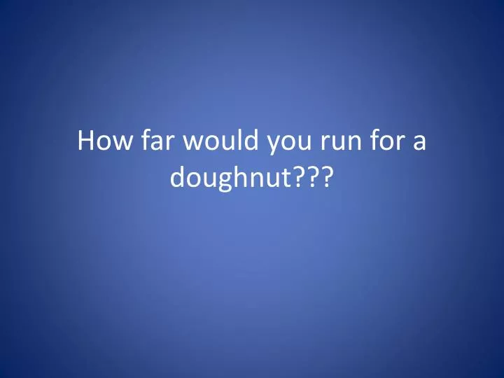how far would you run for a doughnut