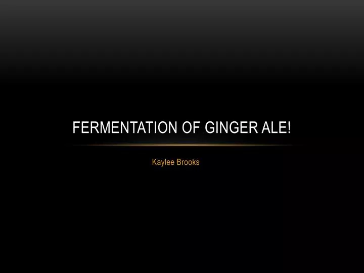 fermentation of ginger ale