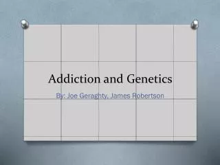 Addiction and Genetics