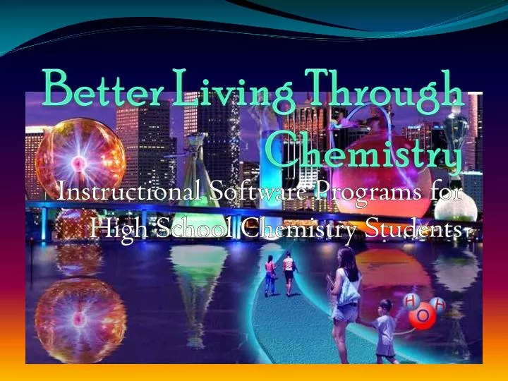 better living through chemistry