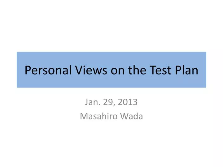 personal views on the test plan