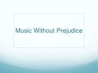 Music Without Prejudice