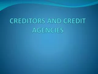 CREDITORS AND CREDIT AGENCIES