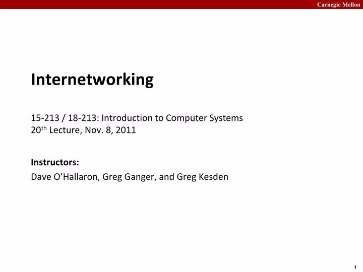 internetworking 15 213 18 213 introduction to computer systems 20 th lecture nov 8 2011