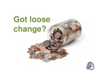 Got loose change?