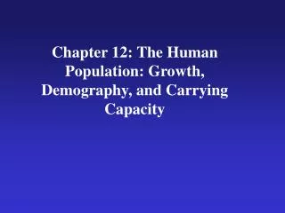 Chapter 12: The Human Population: Growth, Demography, and Carrying Capacity