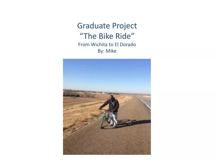 graduate project the bike ride from wichita to el dorado by mike