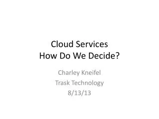 Cloud Services How Do We Decide?