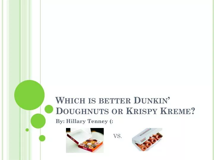 which is better dunkin doughnuts or krispy kreme