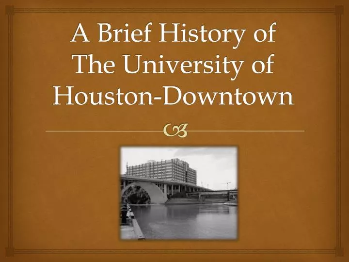 a brief history of the university of houston downtown