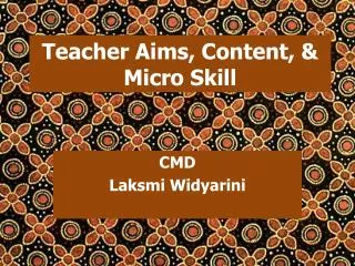 Teacher Aims, Content, &amp; Micro Skill