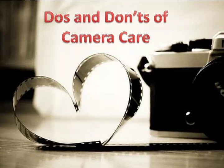 dos and don ts of camera care