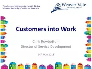 Customers into Work