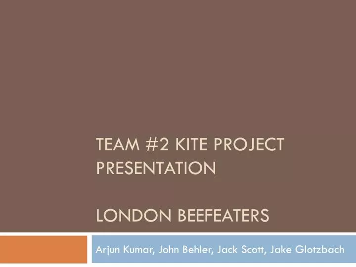 team 2 kite project presentation london beefeaters
