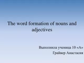 The word formation of nouns and adjectives