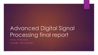 Advanced Digital Signal Processing final report