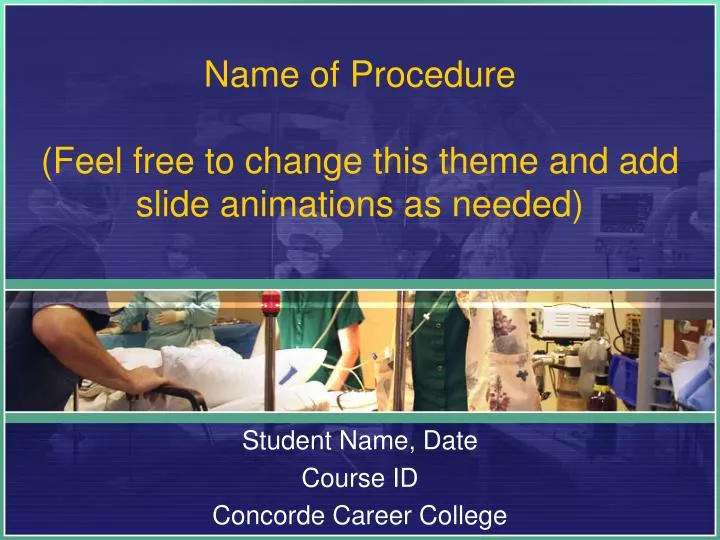 name of procedure feel free to change this theme and add slide animations as needed