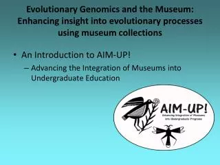 An Introduction to AIM-UP! Advancing the Integration of Museums into Undergraduate Education