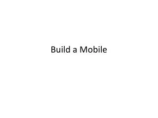 Build a Mobile