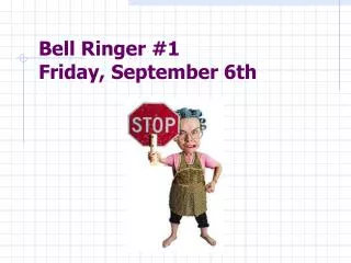 Bell Ringer #1 Friday , September 6th