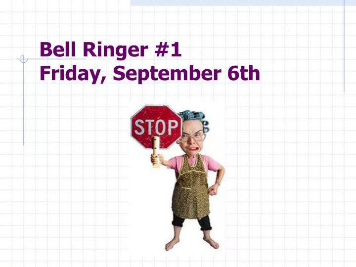 bell ringer 1 friday september 6th