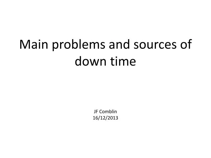 main problems and sources of down time