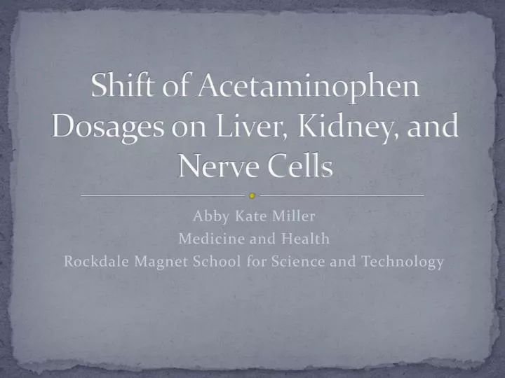 shift of acetaminophen dosages on liver kidney and nerve cells