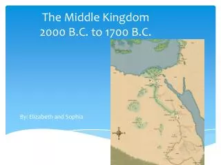 The Middle Kingdom 2000 B.C. to 1700 B.C.